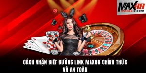 Cách nhận biết đường link Max88 chính thức