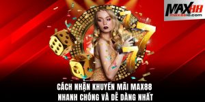 Cách nhận khuyến mãi Max88