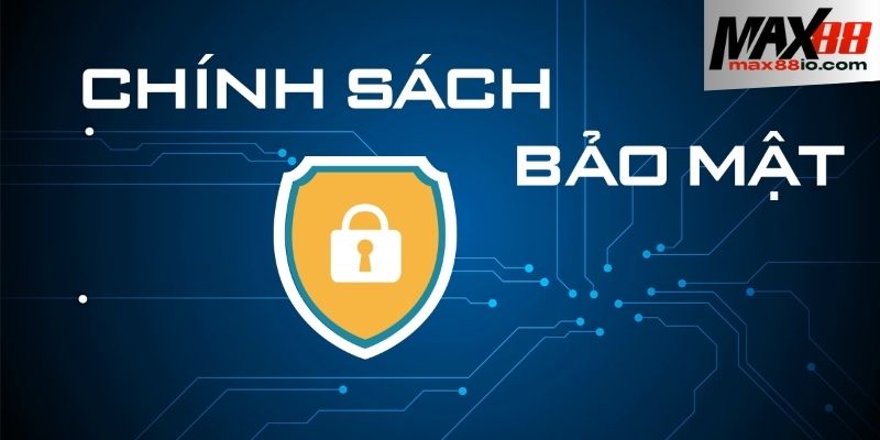 Cập nhật các quy định bảo mật mới nhất tại sân chơi cá cược MAX88