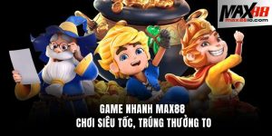game nhanh MAX88