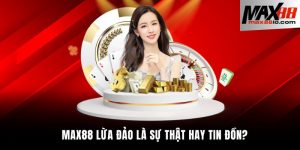 Max88 lừa đảo
